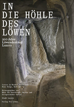 In die Höhle des Löwen – 200 Jahre Löwendenkmal Luzern - WEBER VERLAG