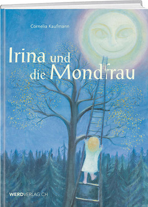 Cornelia Kaufmann: Irina und die Mondfrau - WEBER VERLAG