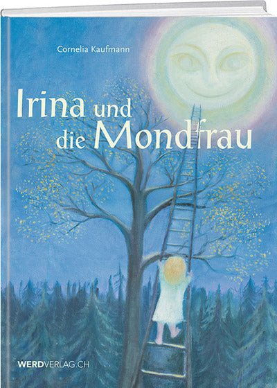 Cornelia Kaufmann: Irina und die Mondfrau - WEBER VERLAG