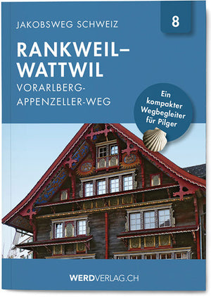 Nr. 8: Jakobsweg Schweiz Rankweil – Wattwil - WEBER VERLAG