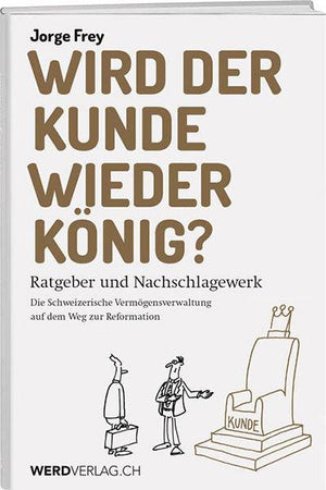 Jorge Frey: Wird der Kunde wieder König? - WEBER VERLAG