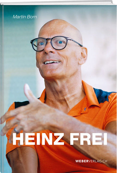 Martin Born: Heinz Frei - WEBER VERLAG