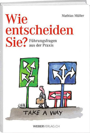 Mathias Müller: Wie entscheiden Sie? - WEBER VERLAG