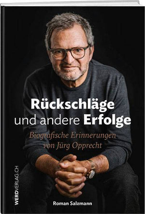 Roman Salzmann: Jürg Opprecht – Rückschläge und andere Erfolge - WEBER VERLAG