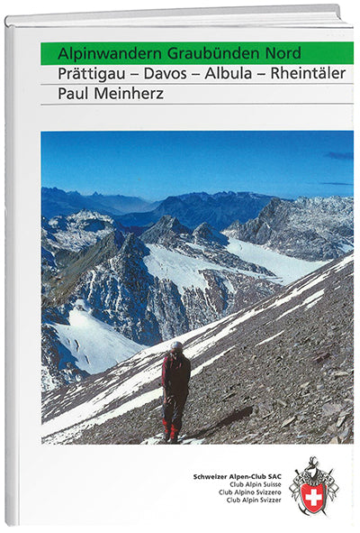 Paul Meinherz: Alpinwandern Graubünden Nord - WEBER VERLAG