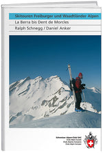 Ralph Schnegg / Daniel Anker: Skitouren Freiburger und Waadtländer Alpen - WEBER VERLAG