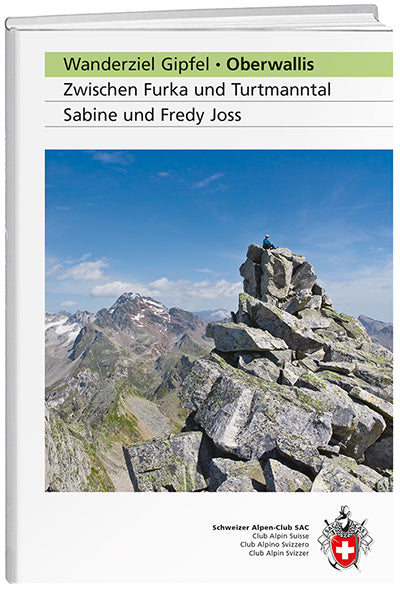 Sabine und Fredy Joss: Wanderziel Gipfel Oberwallis - WEBER VERLAG