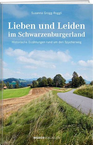 Susanna Grogg-Roggli: Lieben und Leiden im Schwarzenburgerland - WEBER VERLAG