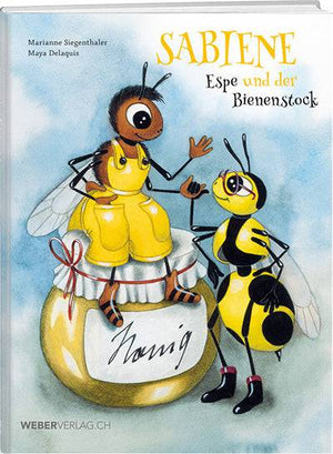 Maya Delaquis und Marianne Siegenthaler: Sabiene, Espe und der Bienenstock - WEBER VERLAG