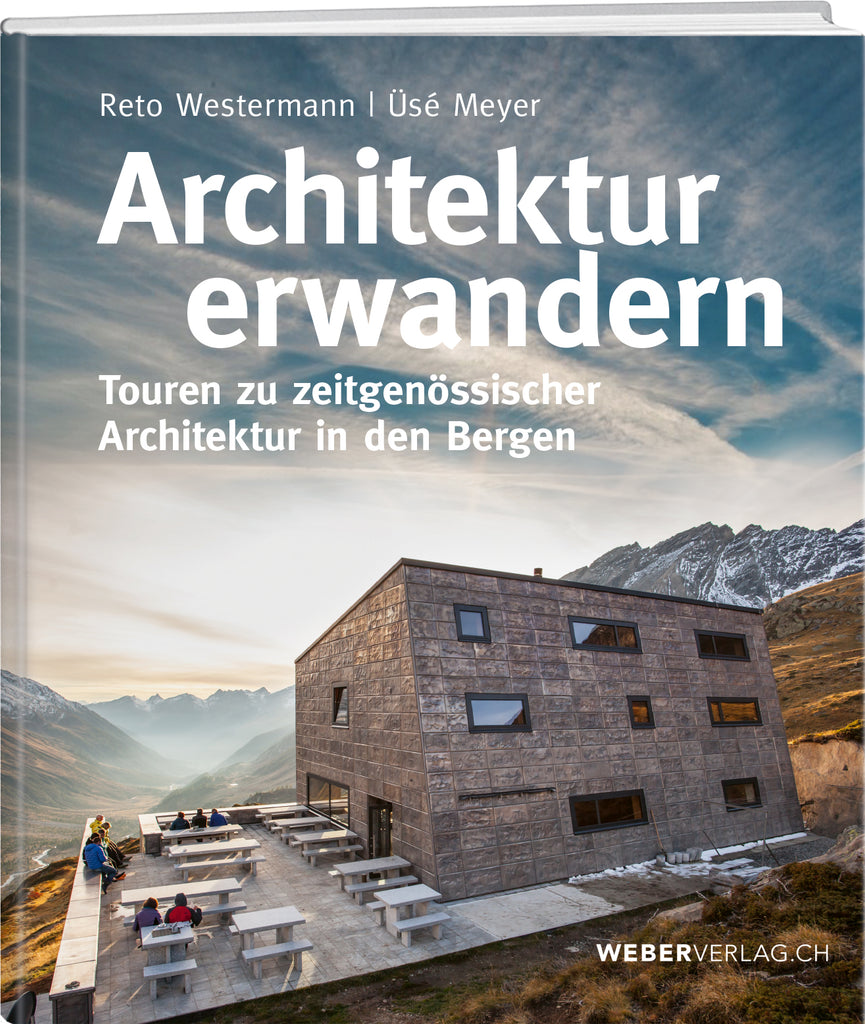 Reto Westermann / Üsé Meyer: Architektur erwandern - WEBER VERLAG
