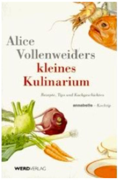 Alice Vollenweiders: Kleines Kulinarium - WEBER VERLAG