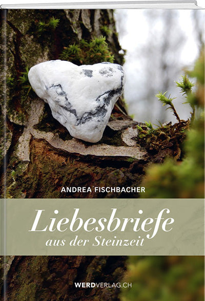 Andrea Fischbacher: Liebesbriefe aus der Steinzeit - WEBER VERLAG