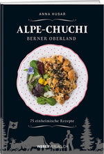 Anna Husar: Alpe-Chuchi Berner Oberland - WEBER VERLAG
