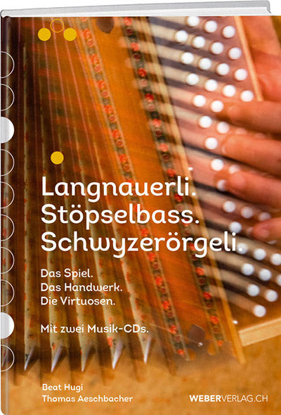 Beat Hugi und Thomas Aeschbacher: Langnauerli. Stöpselbass. Schwyzerörgeli. - WEBER VERLAG