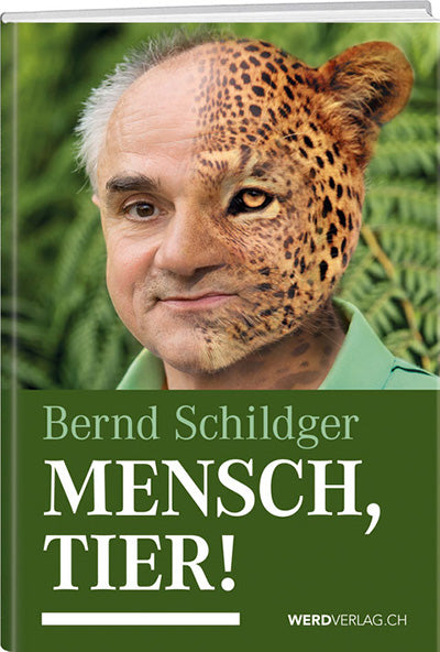 Bernd Schildger: Mensch, Tier! - WEBER VERLAG