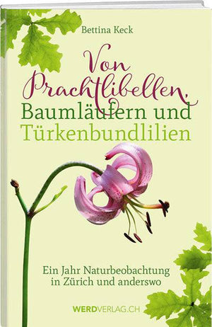 Bettina Keck: Von Prachtlibellen, Baumläufern und Türkenbundlilien - WEBER VERLAG