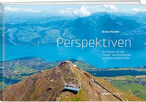 Bruno Petroni: Perspektiven: Die Region um den Thuner- und Brienzersee aus etwas anderer Sicht. - WEBER VERLAG