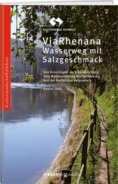 Daniel Stotz: ViaRhenana – Wasserweg mit Salzgeschmack - WEBER VERLAG