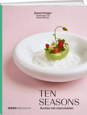 David Krüger: Ten Seasons – Kochen mit Urprodukten - WEBER VERLAG
