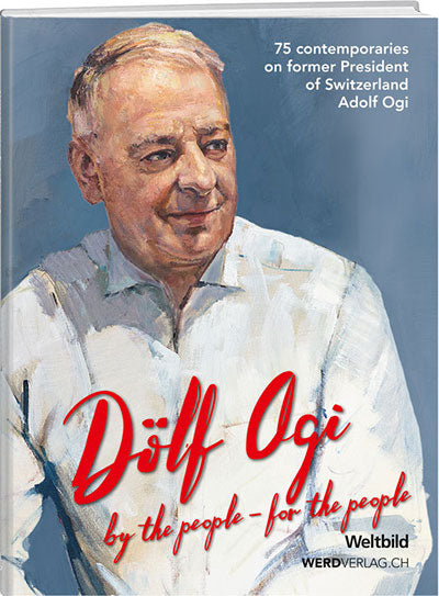 Dölf Ogi: By the people – for the people - WEBER VERLAG