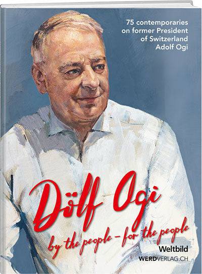 Dölf Ogi: By the people – for the people - WEBER VERLAG