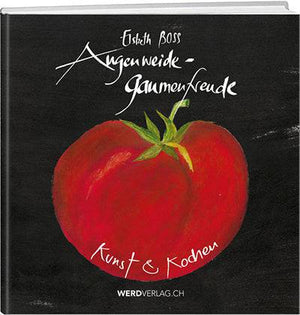 Elsbeth Boss: Augenweide – Gaumenfreude 1 - WEBER VERLAG