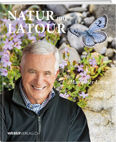 Hanspeter Latour: Natur mit Hanspeter Latour - WEBER VERLAG