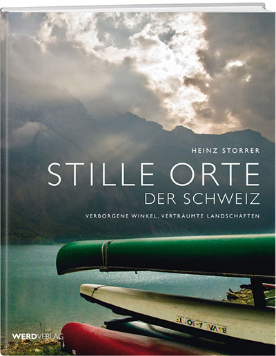 Heinz Storrer: Stille Orte der Schweiz – Band 1 - WEBER VERLAG
