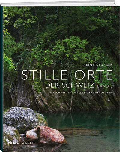 Heinz Storrer: Stille Orte der Schweiz – Band 3 - WEBER VERLAG