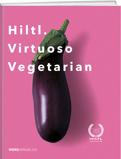 Hiltl. Virtuoso vegetarian - WEBER VERLAG