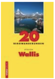 Luc Hagmann / Franz auf der Maur / Brigitte auf der Maur: 20 Bergwanderungen Region Wallis - WEBER VERLAG