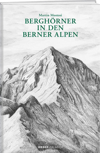 Martin Mostosi: Berghörner in den Berner Alpen - WEBER VERLAG