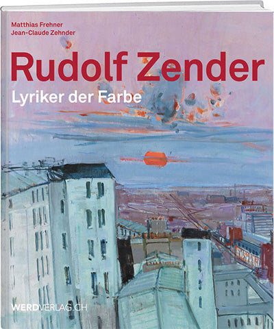 Matthias Frehner: Rudolf Zender – Lyriker der Farbe - WEBER VERLAG