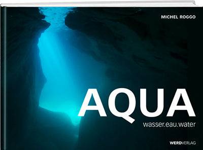 Michel Roggo: Aqua - WEBER VERLAG