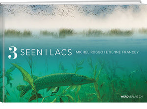 Michel Roggo / Etienne Francey: 3 Seen – 3 lacs - WEBER VERLAG