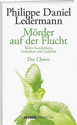Philippe D. Ledermann: Mörder auf der Flucht - WEBER VERLAG