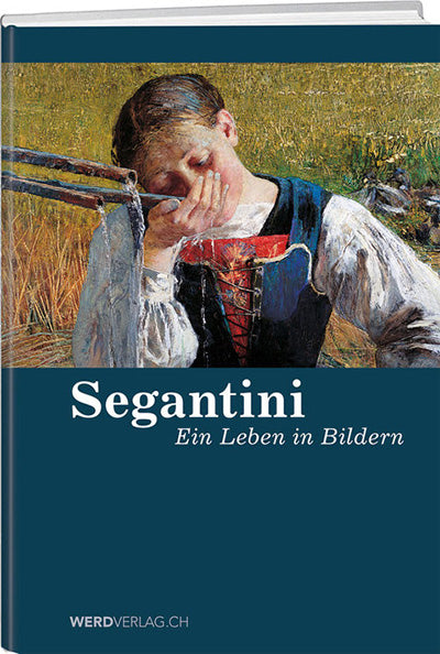 Reto Bonifazi, Daniela Hardmeier, Medea Hoch, Rolf Saurenmann: Segantini – Ein Leben in Bildern - WEBER VERLAG