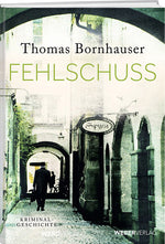 Thomas Bornhauser: Fehlschuss - WEBER VERLAG