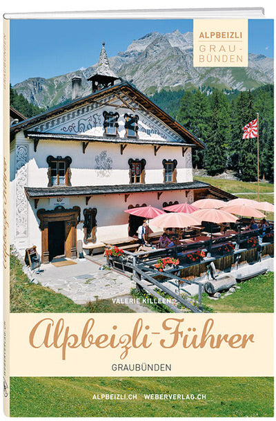 Valerie Killeen: Alpbeizli-Führer Graubünden - WEBER VERLAG